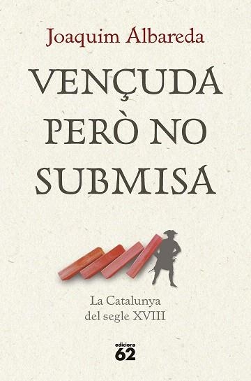 VENÇUDA PERÒ NO SUBMISA: LA CATALUNYA DEL SEGLE XVIII | 9788429781335 | ALBAREDA, JOAQUIM | Llibreria Drac - Librería de Olot | Comprar libros en catalán y castellano online