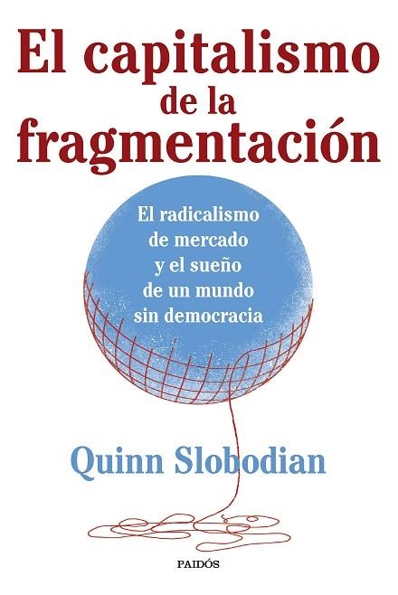 CAPITALISMO DE LA FRAGMENTACIÓN, EL | 9788449341328 | SLOBODIAN, QUINN | Llibreria Drac - Llibreria d'Olot | Comprar llibres en català i castellà online