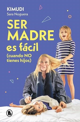 SER MADRE ES FÁCIL (CUANDO NO TIENES HIJOS) | 9788402428738 | NOGUERA, SARA (KIMUDI) | Llibreria Drac - Librería de Olot | Comprar libros en catalán y castellano online