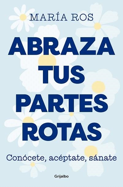 ABRAZA TUS PARTES ROTAS | 9788425364235 | ROS, MARÍA | Llibreria Drac - Llibreria d'Olot | Comprar llibres en català i castellà online