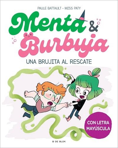 BRUJITA AL RESCATE, UNA (MENTA Y BURBUJA 4) | 9788419522061 | BATTAULT, PAULE; MISS PATY | Llibreria Drac - Llibreria d'Olot | Comprar llibres en català i castellà online