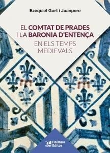 COMTAT DE PRADES I LA BARONIA D'ENTENÇA EN ELS TEMPS MEDIEVALS, EL | 9788423208920 | GORT, EZEQUIEL | Llibreria Drac - Librería de Olot | Comprar libros en catalán y castellano online