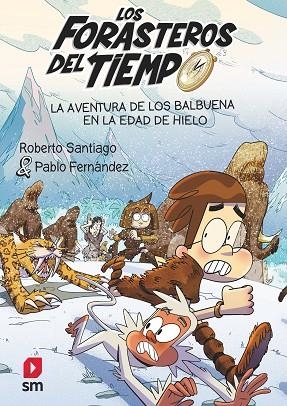 AVENTURA DE LOS BALBUENA EN LA EDAD DE HIELO, LA (LOS FORASTEROS DEL TIEMPO 16) | 9788411820370 | SANTIAGO, ROBERTO | Llibreria Drac - Llibreria d'Olot | Comprar llibres en català i castellà online