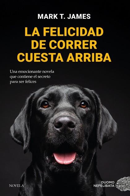 FELICIDAD DE CORRER CUESTA ARRIBA, LA | 9788419521712 | T. JAMES, MARK | Llibreria Drac - Llibreria d'Olot | Comprar llibres en català i castellà online