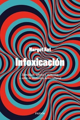 INFOXICACIÓN | 9788449341557 | ROT, MARGOT | Llibreria Drac - Llibreria d'Olot | Comprar llibres en català i castellà online