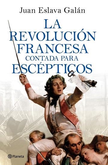 REVOLUCIÓN FRANCESA CONTADA PARA ESCÉPTICOS, LA | 9788408277613 | ESLAVA GALÁN, JUAN | Llibreria Drac - Librería de Olot | Comprar libros en catalán y castellano online