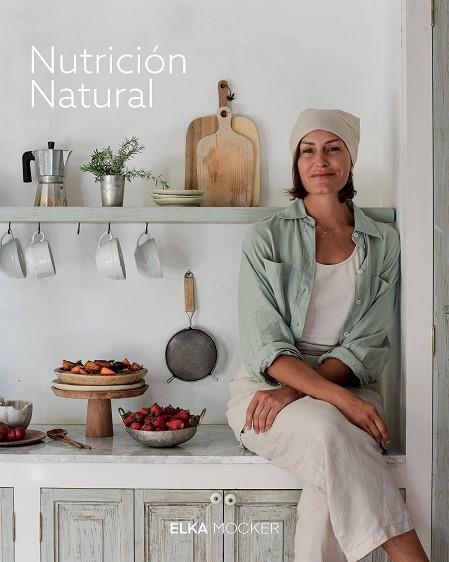 NUTRICIÓN NATURAL | 9788419466976 | MOCKER, ELKA | Llibreria Drac - Llibreria d'Olot | Comprar llibres en català i castellà online