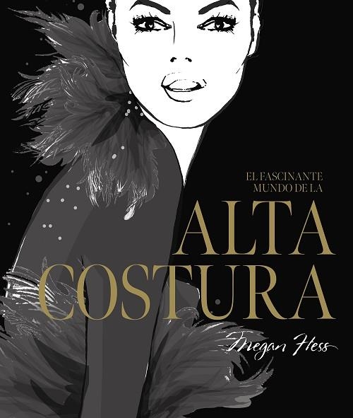 FASCINANTE MUNDO DE LA ALTA COSTURA, EL | 9788419466525 | HESS, MEGAN | Llibreria Drac - Llibreria d'Olot | Comprar llibres en català i castellà online