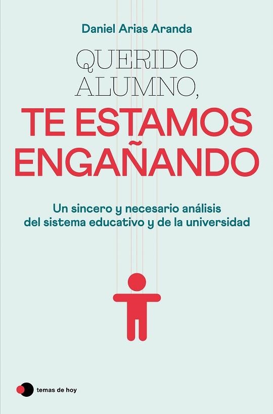 QUERIDO ALUMNO, TE ESTAMOS ENGAÑANDO | 9788499989921 | ARIAS ARANDA, DANIEL | Llibreria Drac - Llibreria d'Olot | Comprar llibres en català i castellà online