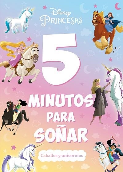 PRINCESAS. 5 MINUTOS PARA SOÑAR. CABALLOS Y UNICORNIOS | 9788419547323 | DISNEY | Llibreria Drac - Llibreria d'Olot | Comprar llibres en català i castellà online