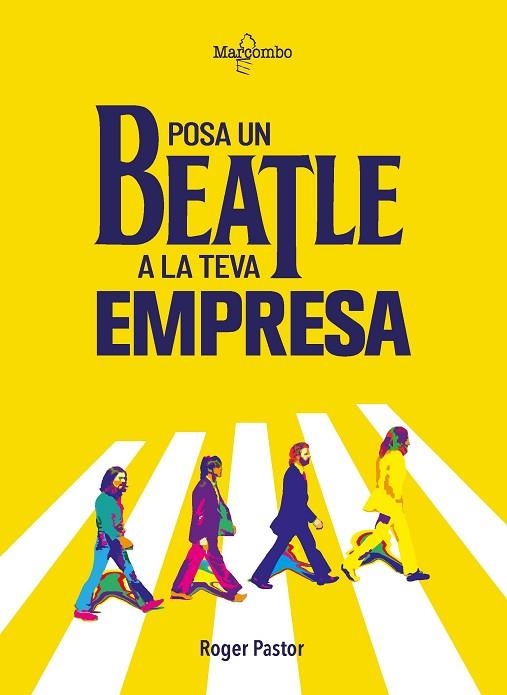 POSA UN BEATLE A LA TEVA EMPRESA | 9788426736390 | PASTOR, ROGER | Llibreria Drac - Llibreria d'Olot | Comprar llibres en català i castellà online