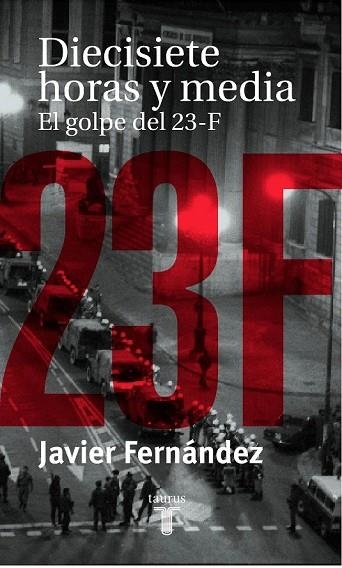 DIECISIETE HORAS Y MEDIA EL ENIGMA DEL 23-F | 9788430604128 | FERNANDEZ, JAVIER | Llibreria Drac - Llibreria d'Olot | Comprar llibres en català i castellà online