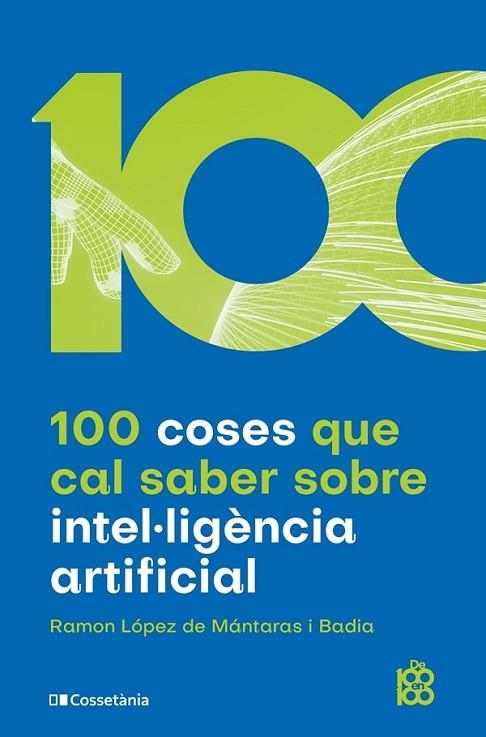 100 COSES QUE CAL SABER SOBRE INTEL·LIGÈNCIA ARTIFICIAL | 9788413562896 | LÓPEZ DE MÁNTARAS , RAMON | Llibreria Drac - Llibreria d'Olot | Comprar llibres en català i castellà online