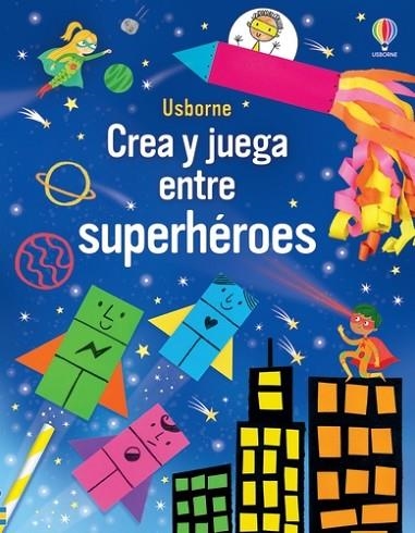 CREA Y JUEGA ENTRE SUPERHÉROES | 9781805316138 | NOLAN, KATE | Llibreria Drac - Llibreria d'Olot | Comprar llibres en català i castellà online