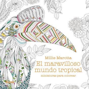 MARAVILLOSO MUNDO TROPICAL. MINIATURAS PARA COLOREAR | 9788419785305 | MAROTTA, MILLIE | Llibreria Drac - Llibreria d'Olot | Comprar llibres en català i castellà online