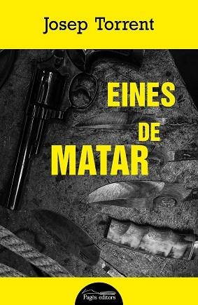 EINES DE MATAR | 9788413034065 | TORRENT ALABAU, JOSEP | Llibreria Drac - Librería de Olot | Comprar libros en catalán y castellano online