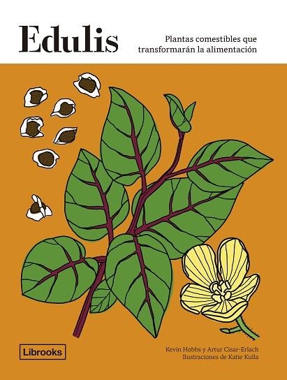 EDULIS. PLANTAS COMESTIBLES QUE TRANSFORMARÁN LA ALIMENTACIÓN. | 9788412683912 | HOBBS, KEVIN; CISARD-ERLACH, ARTUR | Llibreria Drac - Llibreria d'Olot | Comprar llibres en català i castellà online