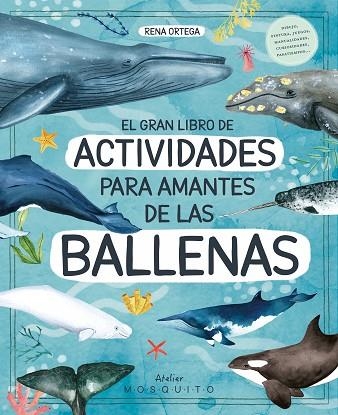 GRAN LIBRO DE ACTIVIDADES PARA AMANTES DE LAS BALLENAS, EL | 9788419095565 | ORTEGA, RENA | Llibreria Drac - Llibreria d'Olot | Comprar llibres en català i castellà online