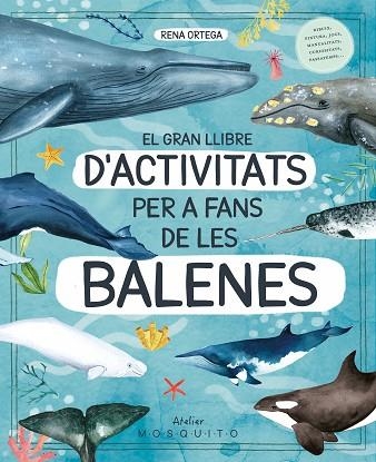 GRAN LLIBRE D'ACTIVITATS PER A FANS DE LES BALENES, EL | 9788419095572 | ORTEGA, RENA | Llibreria Drac - Llibreria d'Olot | Comprar llibres en català i castellà online