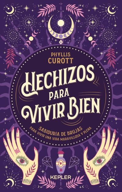 HECHIZOS PARA VIVIR BIEN | 9788416344864 | CUROTT, PHYLLIS | Llibreria Drac - Llibreria d'Olot | Comprar llibres en català i castellà online