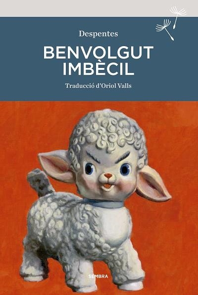 BENVOLGUT IMBÈCIL | 9788416698929 | DESPENTES, VIRGINIE | Llibreria Drac - Llibreria d'Olot | Comprar llibres en català i castellà online