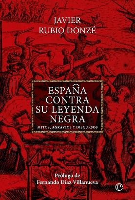 ESPAÑA CONTRA SU LEYENDA NEGRA | 9788413846521 | RUBIO DONZÉ, JAVIER | Llibreria Drac - Llibreria d'Olot | Comprar llibres en català i castellà online