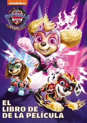 PATRULLA CANINA. LA SUPERPELÍCULA (PAW PATROL | PATRULLA CANINA. EL LIBRO DE LA PELÍCULA) | 9788448866402 | NICKELODEON | Llibreria Drac - Librería de Olot | Comprar libros en catalán y castellano online