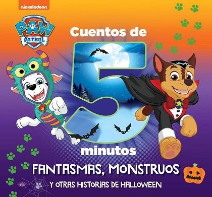 CUENTOS DE 5 MINUTOS. FANTASMAS, MONSTRUOS Y OTRAS HISTORIAS DE HALLOWEEN (PAW PATROL | PATRULLA CANINA) | 9788448866433 | NICKELODEON | Llibreria Drac - Librería de Olot | Comprar libros en catalán y castellano online