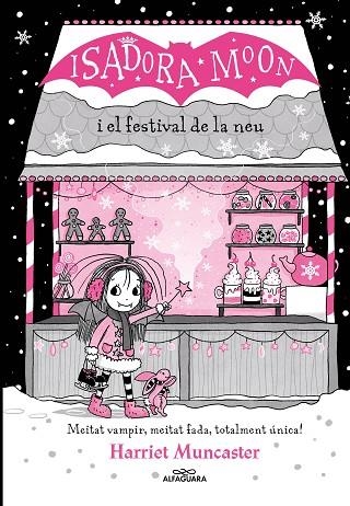 ISADORA MOON I EL FESTIVAL DE LA NEU, LA (GRANS HISTÒRIES DE LA ISADORA MOON 6) | 9788419366238 | MUNCASTER, HARRIET | Llibreria Drac - Librería de Olot | Comprar libros en catalán y castellano online