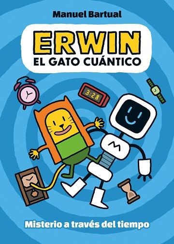 MISTERIO A TRAVÉS DEL TIEMPO (ERWIN, EL GATO CUÁNTICO 1) | 9788448866532 | BARTUAL, MANUEL | Llibreria Drac - Llibreria d'Olot | Comprar llibres en català i castellà online