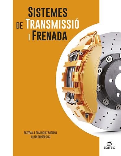 SISTEMES DE TRANSMISSIÓ I FRENADA | 9788411345118 | DOMÍNGUEZ SORIANO, ESTEBAN JOSÉ/FERRER RUIZ, JULIÁN | Llibreria Drac - Llibreria d'Olot | Comprar llibres en català i castellà online