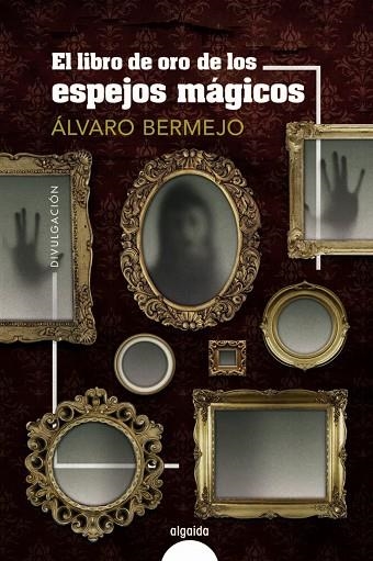 LIBRO DE ORO DE LOS ESPEJOS MÁGICOS, EL | 9788491898559 | BERMEJO, ÁLVARO | Llibreria Drac - Llibreria d'Olot | Comprar llibres en català i castellà online