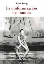 UNIFORMIZACIÓN DEL MUNDO, LA | 9788476513156 | ZWEIG, STEFAN | Llibreria Drac - Llibreria d'Olot | Comprar llibres en català i castellà online