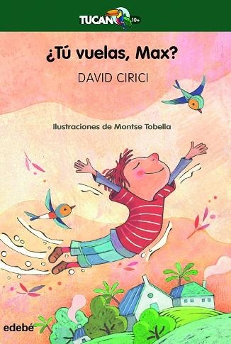 TÚ VUELAS MAX (TUCAN VERDE 73) | 9788468359939 | CIRICI, DAVID | Llibreria Drac - Llibreria d'Olot | Comprar llibres en català i castellà online