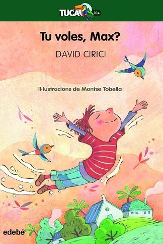 TU VOLES, MAX (TUCAN VERDE) | 9788468363929 | CIRICI, DAVID | Llibreria Drac - Llibreria d'Olot | Comprar llibres en català i castellà online