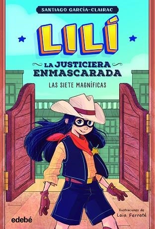 LILÍ, LA JUSTICIERA ENMASCARADA: LAS SIETE MAGNÍFICAS | 9788468364001 | GARCÍA, SANTIAGO | Llibreria Drac - Llibreria d'Olot | Comprar llibres en català i castellà online