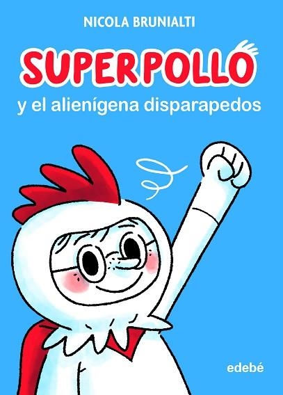 SUPERPOLLO Y EL ALIENÍGENA DISPARAPEDOS | 9788468356730 | BRUNIALTI, NICOLA | Llibreria Drac - Llibreria d'Olot | Comprar llibres en català i castellà online