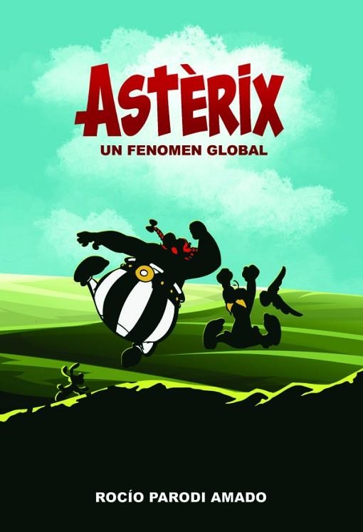 ASTÈRIX. UN FENOMEN GLOBAL | 9788410031043 | PARODI AMADO, ROCÍO | Llibreria Drac - Llibreria d'Olot | Comprar llibres en català i castellà online