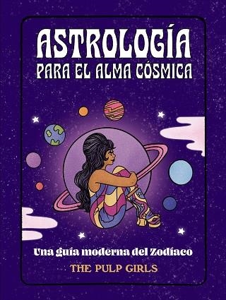 ASTROLOGÍA PARA EL ALMA CÓSMICA | 9788441548350 | THE PULP GIRLS | Llibreria Drac - Llibreria d'Olot | Comprar llibres en català i castellà online