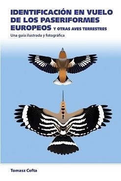 IDENTIFICACION EN VUELO DE LOS PASERIFORMES EUROPEOS | 9788428217514 | COFTA, TOMASZ | Llibreria Drac - Llibreria d'Olot | Comprar llibres en català i castellà online