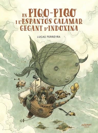 EN PIQO-PIQO I L’ESPANTÓS CALAMAR GEGANT D’INDOXINA | 9788418909825 | FERREYRA, LUCAS | Llibreria Drac - Llibreria d'Olot | Comprar llibres en català i castellà online