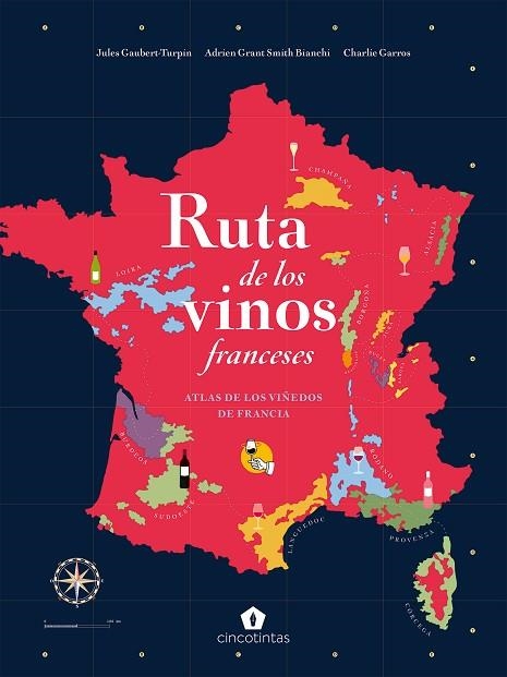 RUTA DE LOS VINOS FRANCESES | 9788419043221 | GAUBERT-TURPIN, JULES; GRANT, ADRIEN; CHARLIE GARROS, BIANCHI | Llibreria Drac - Llibreria d'Olot | Comprar llibres en català i castellà online