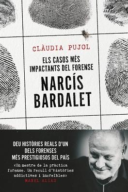 CASOS MÉS IMPACTANTS DEL FORENSE NARCÍS BARDALET, ELS | 9788411730327 | PUJOL, CLÀUDIA; BARDALET, NARCÍS | Llibreria Drac - Llibreria d'Olot | Comprar llibres en català i castellà online