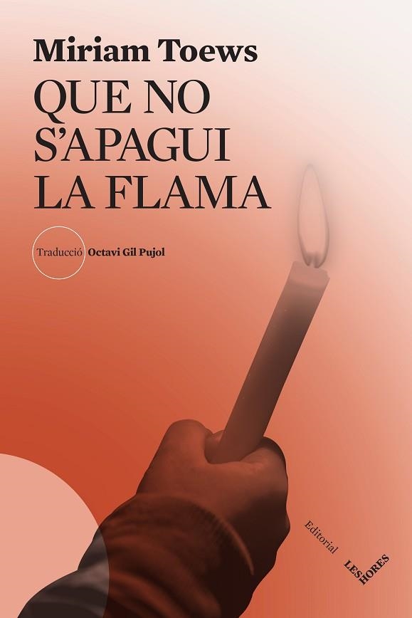 QUE NO S'APAGUI LA FLAMA | 9788412639469 | TOEWS, MIRIAM | Llibreria Drac - Llibreria d'Olot | Comprar llibres en català i castellà online