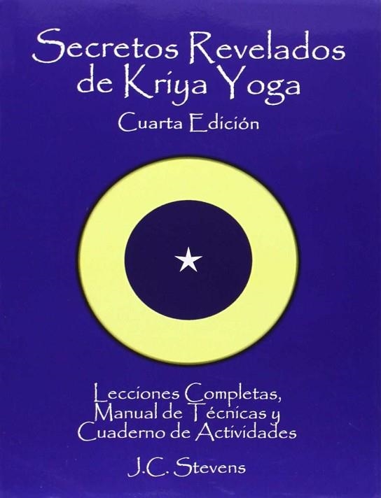 SECRETOS REVELADOS DE KRIYA YOGA: LECCIONES COMPLETAS,MANUAL DE TECNICAS Y CUADE | 9781492112051 | STEVENS R.W./ NINA SWAN/ FEDERICO RAMOS | Llibreria Drac - Llibreria d'Olot | Comprar llibres en català i castellà online