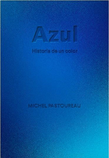 AZUL. HISTORIA DE UN COLOR | 9788412712223 | PASTOUREAU, MICHEL | Llibreria Drac - Llibreria d'Olot | Comprar llibres en català i castellà online