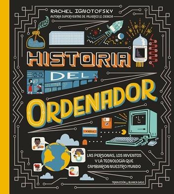 HISTORIA DEL ORDENADOR | 9788419735546 | IGNOTOFSKY, RACHEL | Llibreria Drac - Llibreria d'Olot | Comprar llibres en català i castellà online