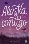 ALASKA CONTIGO | 9788419873040 | TUCKER, K. A. | Llibreria Drac - Llibreria d'Olot | Comprar llibres en català i castellà online