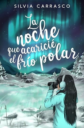 NOCHE QUE ACARICIÉ EL FRÍO POLAR, LA | 9788419939173 | CARRASCO, SILVIA | Llibreria Drac - Llibreria d'Olot | Comprar llibres en català i castellà online