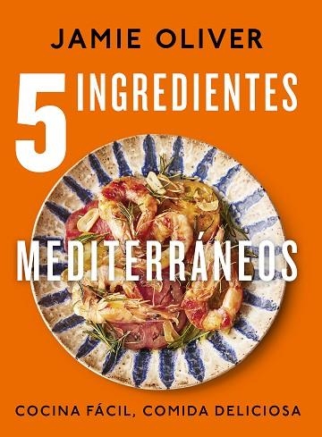 5 INGREDIENTES MEDITERRÁNEOS | 9788425364334 | OLIVER, JAMIE | Llibreria Drac - Librería de Olot | Comprar libros en catalán y castellano online